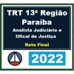 TRT 13ª Região - Analista Judiciário e Oficial de Justiça - Reta Final (CERS 2022.2) TRT 13 - Paraíba